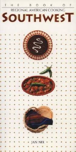 The Book of Regional American Cooking: Southwest - Paperback By Jan Nix - GOOD