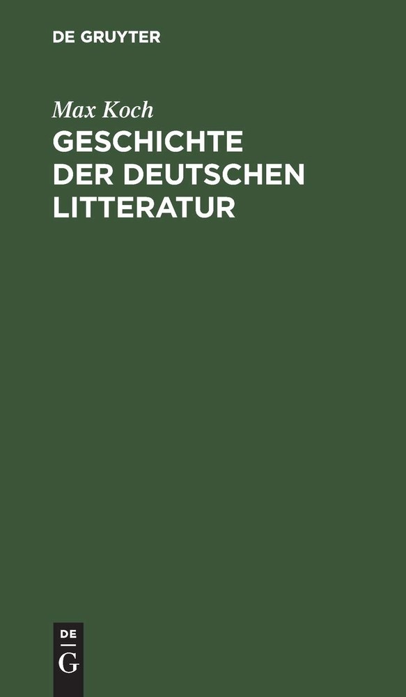 Max Koch Geschichte Der Deutschen Litteratur (Hardback)