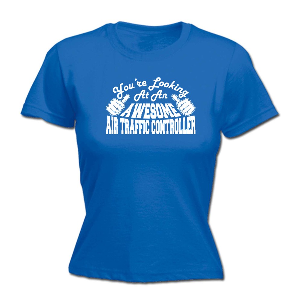 Youre Looking At An Awesome Air Traffic Controlle - Womens T Shirt Funny T-Shirt