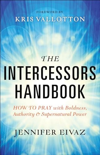 The Intercessors Handbook: How to P..., Eivaz, Jennifer