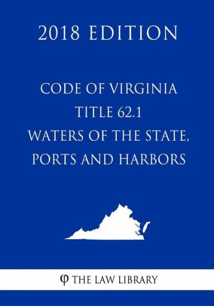 Code Of Virginia - Title 62 1 - Waters Of The State, Ports And Harbors (201...