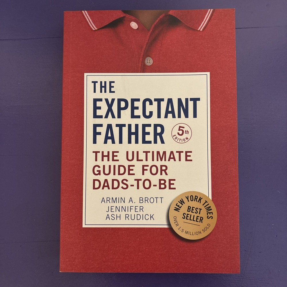 Expectant Father : The Ultimate Guide for Dads-To-Be (New)