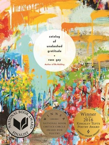 Catalog of Unabashed Gratitude (Pitt Poet..., Gay, Ross