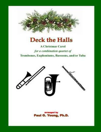 Deck The Halls: For A Combination Quartet Of Trombones, Euphoniums, Bassoon...