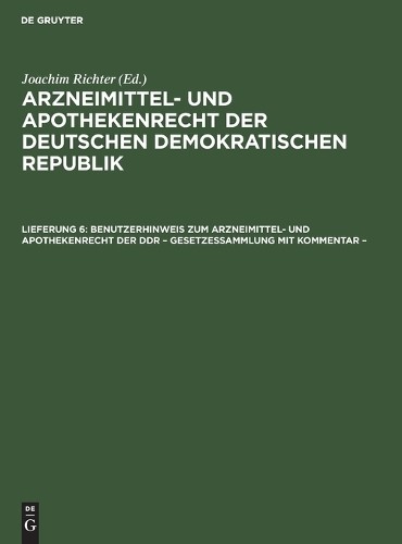Benutzerhinweis Zum Arzneimittel- Und Apothekenrecht Der DDR - Gesetz (Hardback)