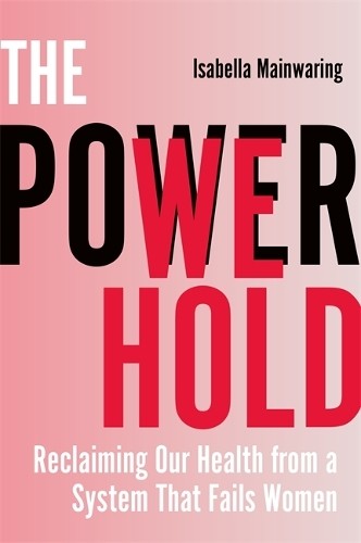 The Power We Hold: Reclaiming Ou... by Mainwaring, Isabella Paperback / softbackFREE US DELIVERY | ISBN: 1837824649 | Quality Books