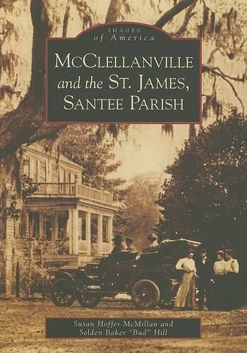 Susan Hoffer McMillan Selden Mcclellanville and the St. James Santee (Paperback)Another great item from Rarewaves USA | Free delivery!