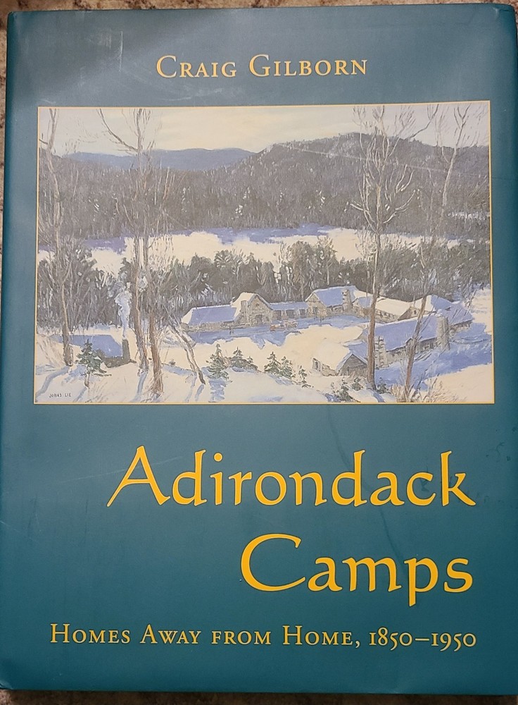 Adirondack Camps: Homes Away from Home 1850-1950 by Craig Gillborn Hardcover