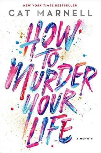 How to Murder Your Life: A Memoir - Hardcover, by Marnell Cat - Very Good b