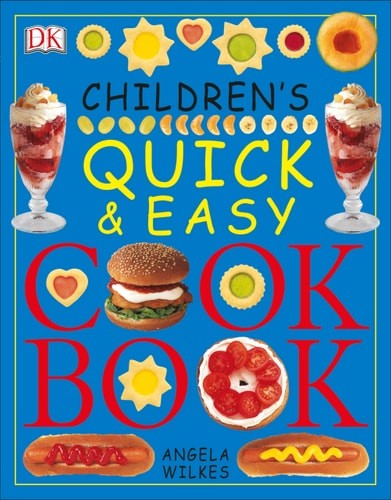 Children's Quick and Easy Cookbook by Wilkes, Angela, Good Book