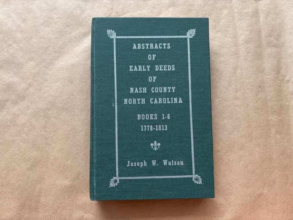 Abstracts of Early Deeds of Nash County North Carolina Books 1-6