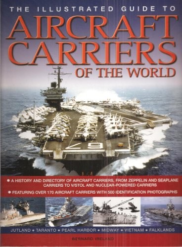 The illustrated guide to aircraft carriers of the world by Ireland, Bernard. TheFREE US DELIVERY | ISBN: B004TN752A | Quality Books