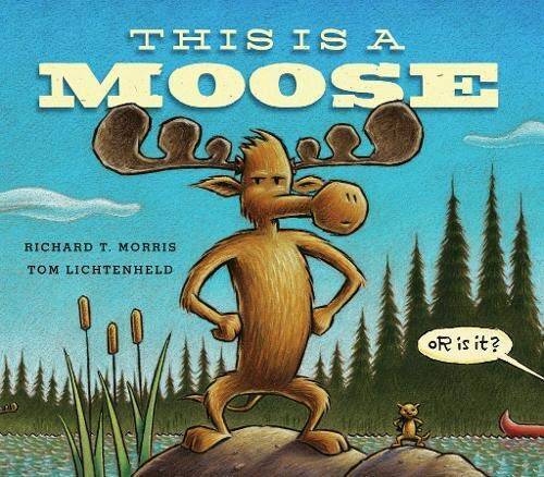 This Is a Moose - Hardcover By Morris, Richard T. - GOOD