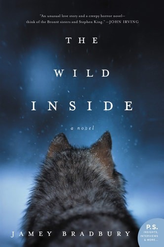 The Wild Inside: A Novel by Bradbury, Jamey, Good Book
