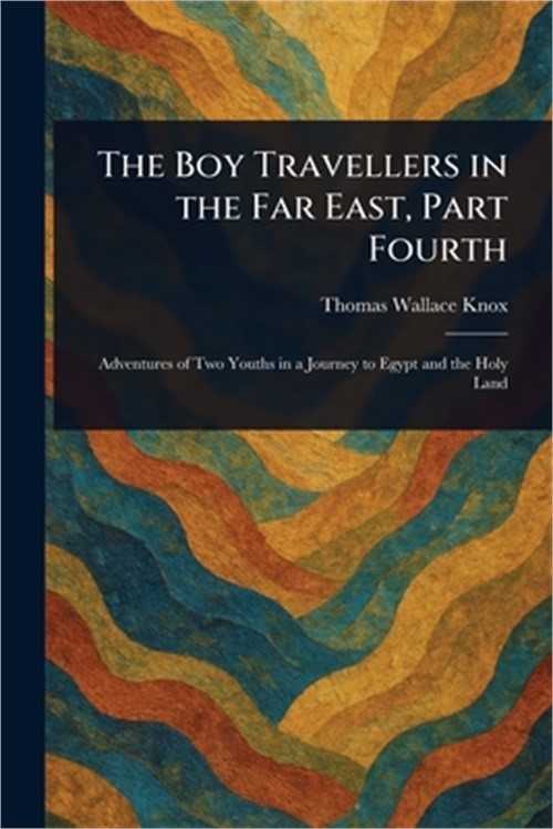 The Boy Travellers in the Far East, Part Fourth (Paperback or Softback)