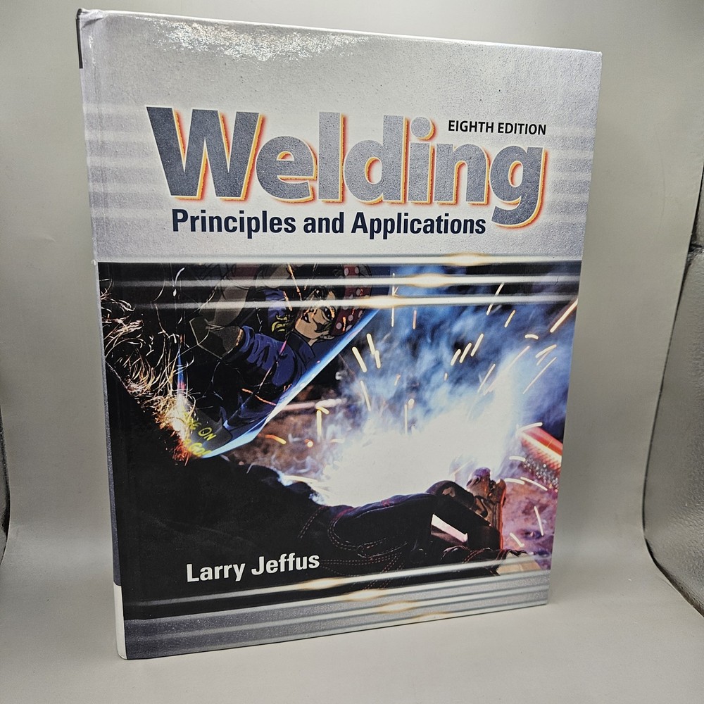 Welding: Principles and Applications - Hardcover, by Jeffus Larry