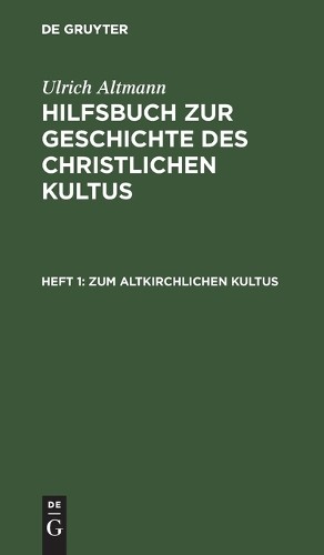 Ulrich Altmann Zum Altkirchlichen Kultus (Hardback)