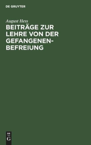 Beiträge Zur Lehre Von Der Gefangenenbefreiung : St.g.b. §§ 120-122,347, Hard...