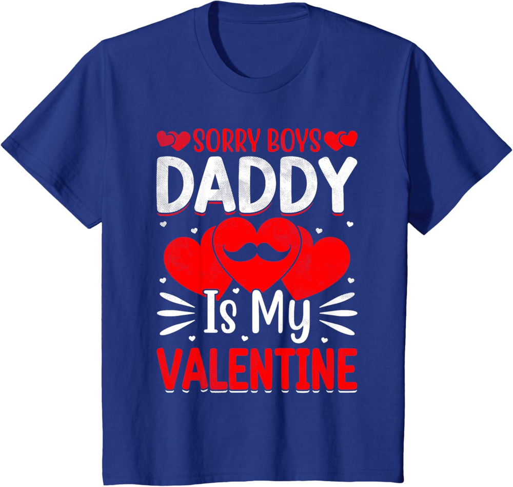 Sorry Boys Daddy Is My Valentine Cute Girls Teen Kids Sweatshirt T-shirt