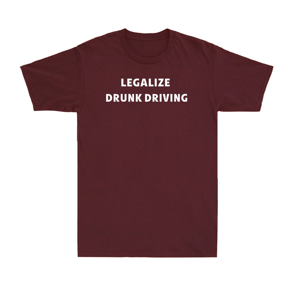 Legalize Drunk Driving Funny Beer Drinking DUI Sarcastic Humor Men's T-Shirt