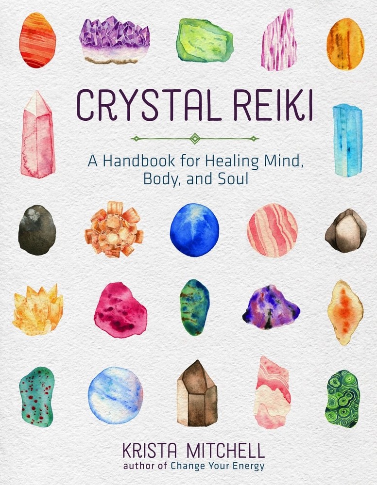Crystal Reiki: A Handbook for Healing Mind, Body, and Soul by Mitchell