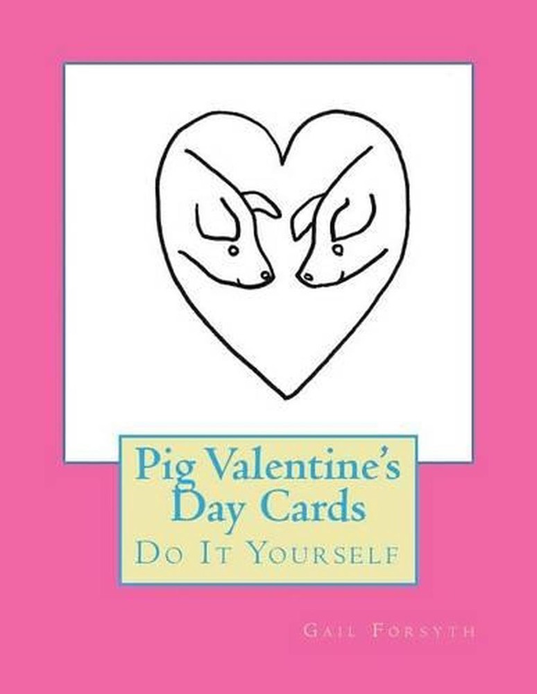 Pig Valentine's Day Cards: Do It Yourself by Gail Forsyth (English) Paperback Bo