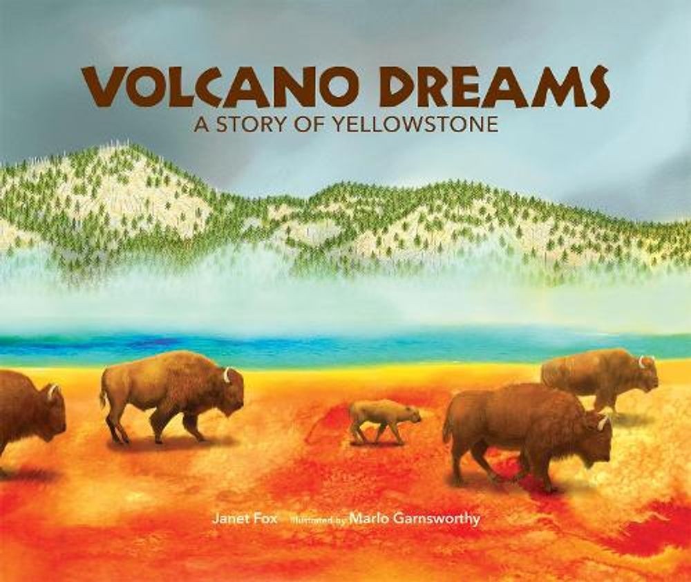 Volcano Dreams: A Story of Yellowstone by Janet Fox (English) Paperback Book