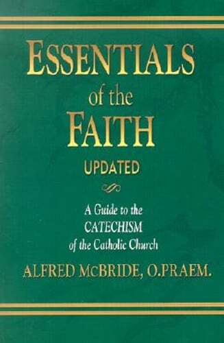 Essentials of the Faith, Updated: A Guide to the Catechism by McBride O Praem