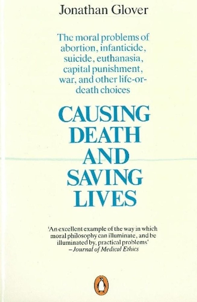 Causing Death and Saving Lives: The Moral Problems of Abortion, Infanticide, Sui