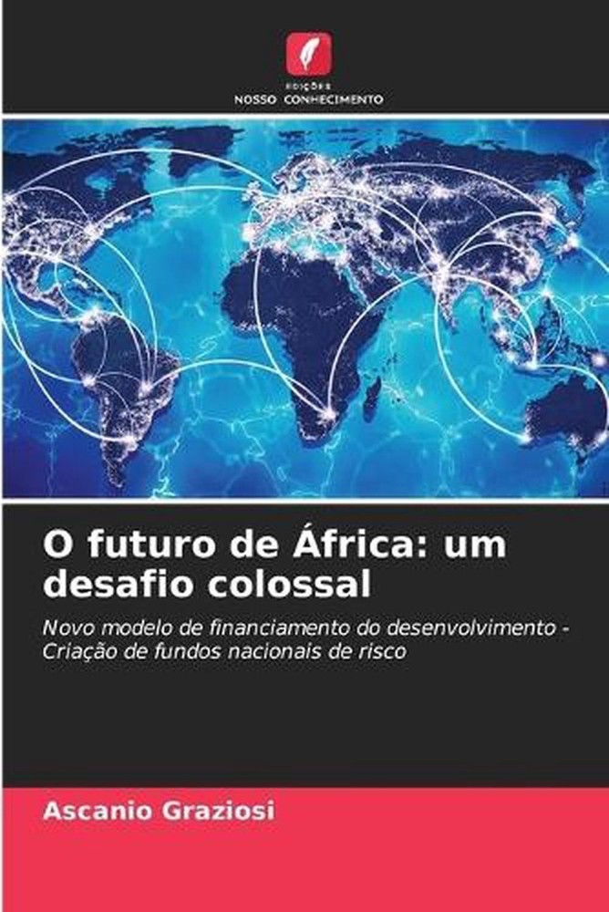 O futuro de frica: um desafio colossal by Ascanio Graziosi (Portuguese) Paperbac