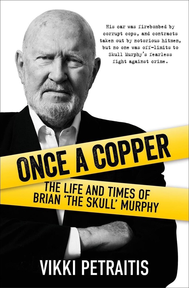 Once a Copper: The Life and Times of Brian 'The Skull' Murphy by Vikki Petraitis