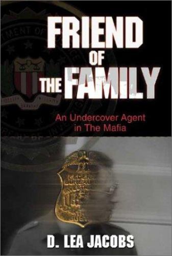 Friend of the Family: An Undercover Agent in the Mafia (Hardcover)by D. Lea Jacobs | HC | VeryGood
