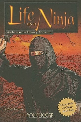 Life as a Ninja: An Interactive History Adventure by Matt Doeden: Used