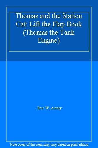 Thomas and the Station Cat: Lift the Flap Book By Rev. W. Awdry