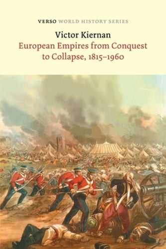 European Empires from Conquest to Collapse, 1815-1960 by V G Kiernan: Used