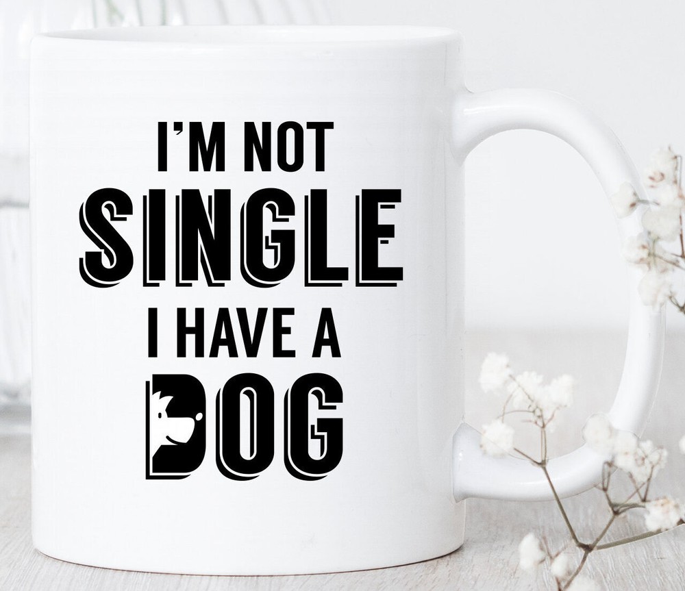 I'm Not Single I Have A Dog Mug Dog Mom Gifts Dog Dad Gifts Gift For Single Dog