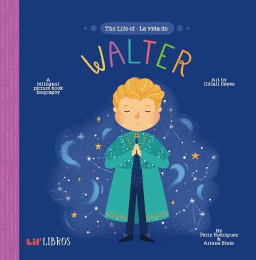 The Life of / la Vida de Walter : A Bilingual Picture Book BiograFree US Delivery | ISBN:1947971549