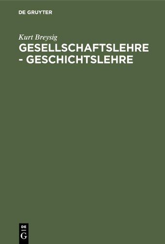 Kurt Breysig Gesellschaftslehre - Geschichtslehre (Hardback)