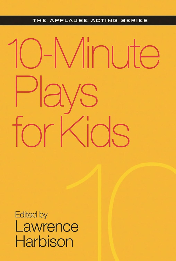 10-Minute Plays for Kids (Applause Acting Series)