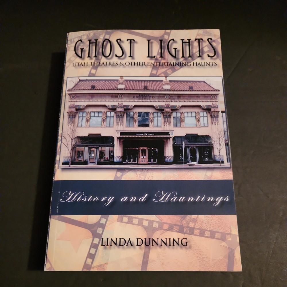 Ghost Lights Utah Theatres And Other Entertaining Haunts 2012 paperback