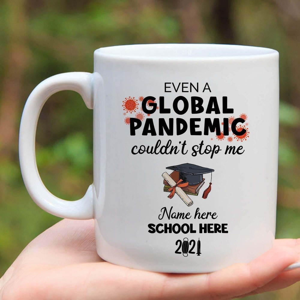 Personalized Mug Even A Global Pandemic Couldn't Stop Me 2021 Graduation Mug