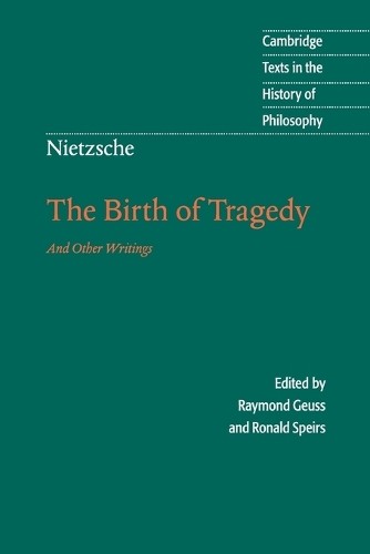 Friedrich Nietzsch Nietzsche: The Birth of Tragedy and Other Writing (Paperback)