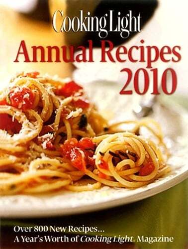 Cooking Light Annual Recipes 2010: Every Recipe...a Year's Worth of Cooking