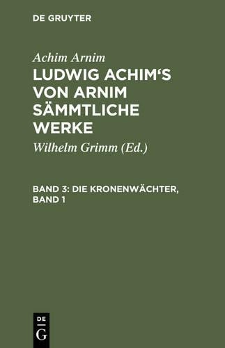 Achim Arnim Ludwig Achim's von Arnim sämmtliche Werke, Band 3, Die Kr (Hardback)