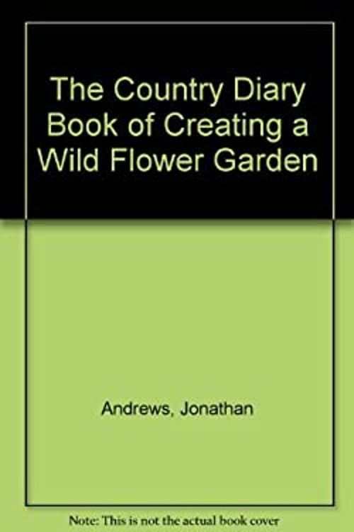 The Country Diary Book of Creating a Wild Flower Garden JonathanFree US Delivery | ISBN:0805002235