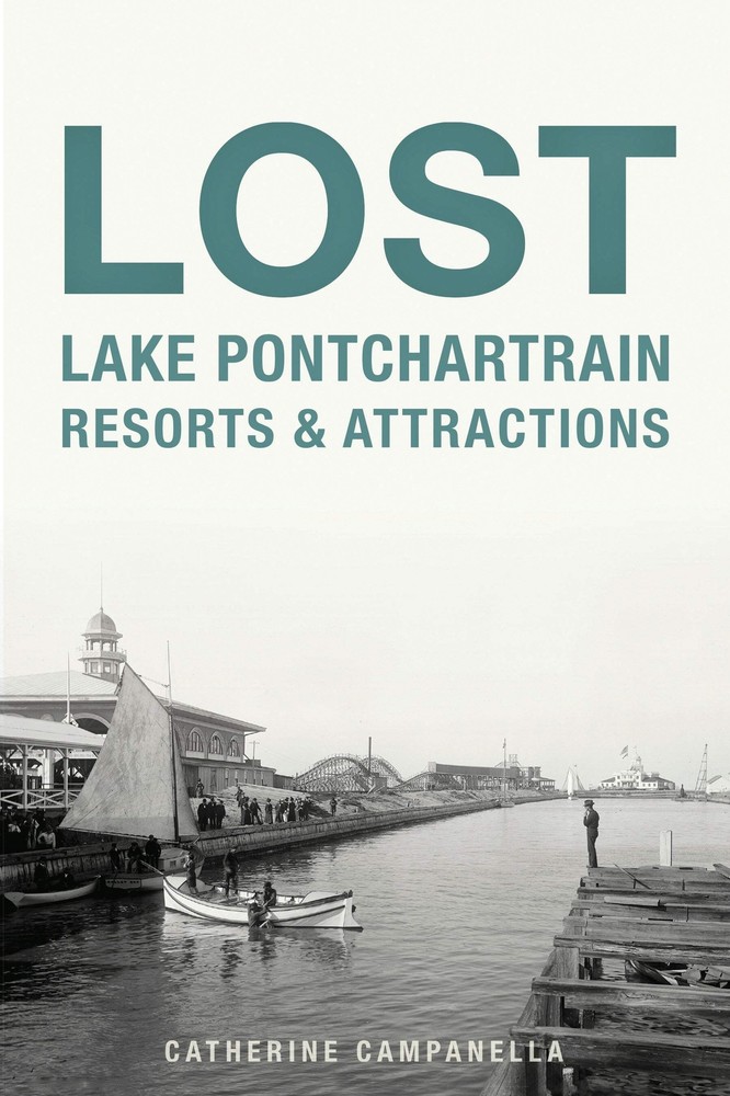 NEW The History Press Lost Lake Pontchartrain Resorts & Attractions, LA 97814671