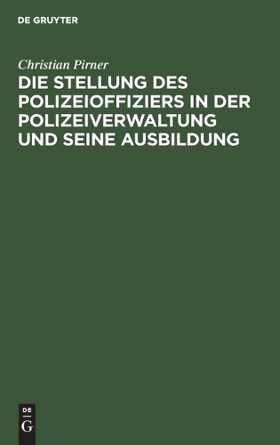 Christian Pirne Die Stellung Des Polizeioffiziers in Der Polizeiverwa (Hardback)Another great item from Rarewaves USA | Free delivery!