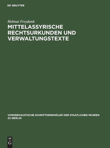 Helmut Freydank Mittelassyrische Rechtsurkunden Und Verwaltungstexte (Hardback)