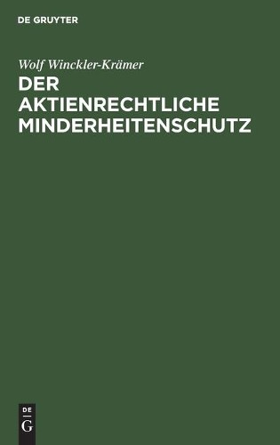 Wolf Winckler-Krämer Der Aktienrechtliche Minderheitenschutz (Hardback)