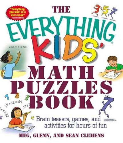 The Everything Kids' Math Puzzles Book: Brain Teasers, Games, and Activites for